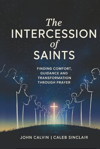 [9789358373714] The Intercession of Saints: Finding Comfort, Guidance and Transformation Through Prayer (Grapevine Press)