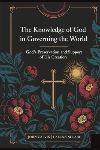 [9789358374483] The Knowledge of God in Governing the World: God's Preservation and Support of His Creation (Grapevine Press)