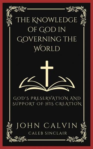 [9789358373400] The Knowledge of God in Governing the World: God's Preservation and Support of His Creation (Grapevine Press)