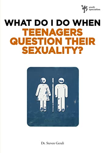 [9780310291985      ] What Do I Do When Teenagers Question Their Sexuality?