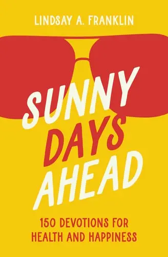 [9780310180753      ] Sunny Days Ahead: 150 Devotions for Health and Happiness