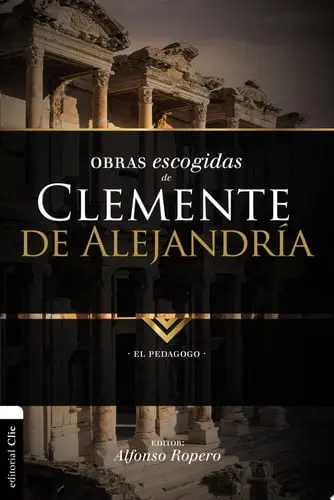 [9788494556142      ] Obras Escogidas de Clemente de Alejandría: El Pedagogo