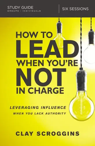 [9780310095934      ] How to Lead When You're Not in Charge Study Guide