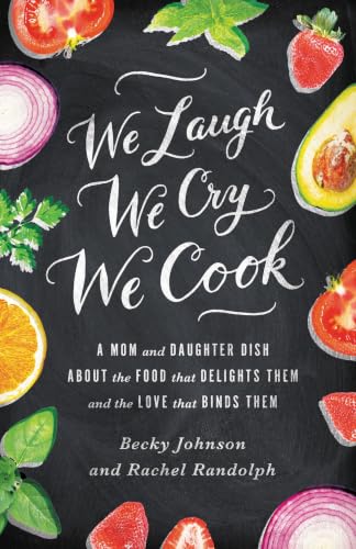 [9780310330837      ] We Laugh, We Cry, We Cook: A Mom and Daughter Dish