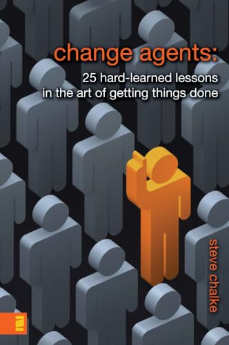 [9780310275497] Change Agents: 25 Hard-Learned Lessons in the Art of Getting Things Done