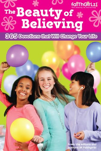 [9780310736172] The Beauty of Believing: 365 Devotions that Flourish Your Faith (Faithgirlz!)