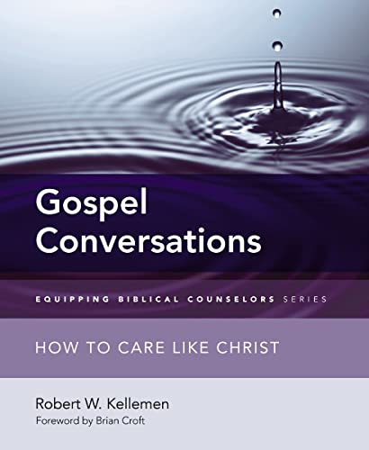 [9780310516156] Gospel Conversations: How to Care Like Christ (Equipping Biblical Counselors)