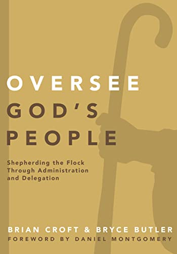 [9780310519317] Oversee God's People: Shepherding the Flock Through Administration and Delegation