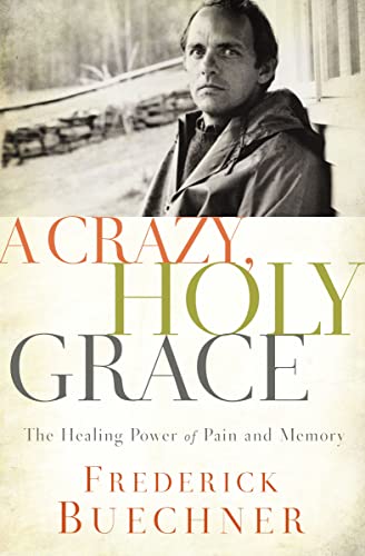 [9780310349761] A Crazy, Holy Grace: The Healing Power of Pain and Memory