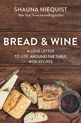 [9780310361091] Bread and Wine: A Love Letter to Life Around the Table with Recipes