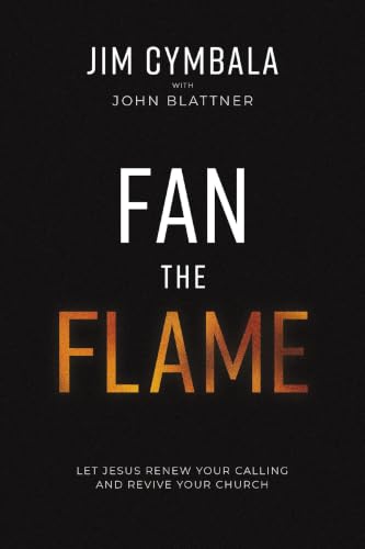 [9780310133797] Fan the Flame: Let Jesus Renew Your Calling and Revive Your Church