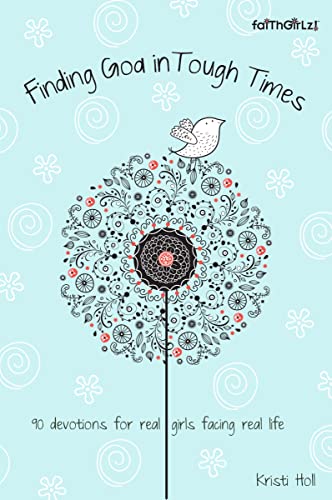 [9780310731801] Finding God in Tough Times: 90 Devotions for Real Girls Facing Real Life