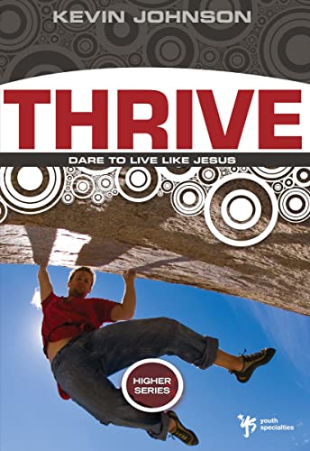 [9780310282655] Thrive: Dare to Live Like Jesus (Higher Series)