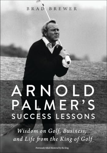 [9780310352600] Arnold Palmer's Success Lessons: Wisdom on Golf, Business, and Life from the King of Golf
