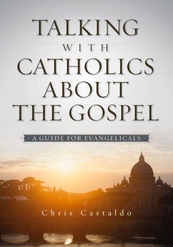 [9780310518143] Talking with Catholics about the Gospel: A Guide for Evangelicals