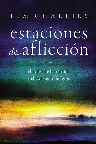 [9780829772340] Estaciones de aflicción: El dolor de la pérdida y el consuelo de Dios