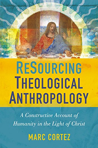 [9780310516439] ReSourcing Theological Anthropology: A Constructive Account of Humanity in the Light of Christ