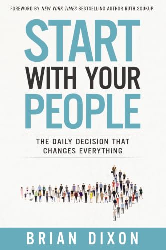 [9780310357773] Start with Your People: The Daily Decision That Changes Everything