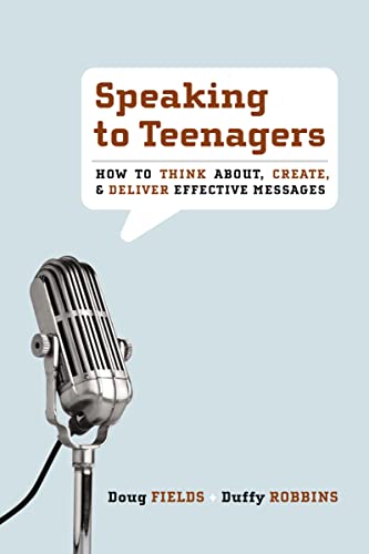 [9780310273769] Speaking to Teenagers: How to Think About, Create, and Deliver Effective Messages