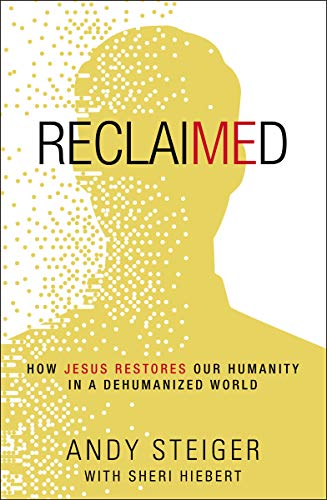 [9780310107217] Reclaimed: How Jesus Restores Our Humanity in a Dehumanized World
