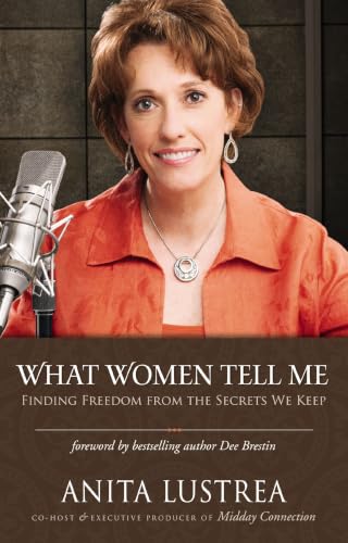 [9780310326649] What Women Tell Me: Finding Freedom from the Secrets We Keep