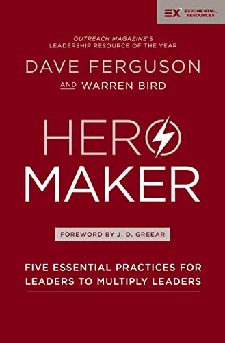 [9780310588931] Hero Maker: Five Essential Practices for Leaders to Multiply Leaders