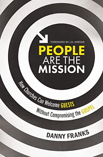 [9780310538677] People Are the Mission: How Churches Can Welcome Guests Without Compromising the Gospel