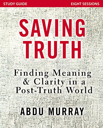 [9780310092629] Saving Truth Study Guide: Finding Meaning and Clarity in a Post-Truth World