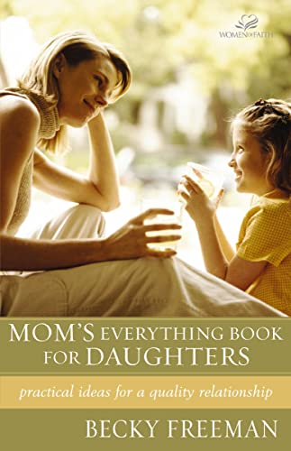 [9780310242949] Mom's Everything Book for Daughters: Practical Ideas for a Quality Relationship