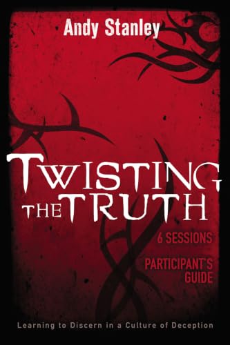 [9780310287667] Twisting the Truth Bible Study Participant's Guide: Learning to Discern in a Culture of Deception
