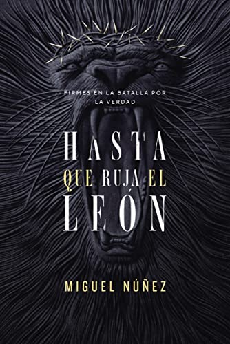 [9780829771817] Hasta que ruja el León: Firmes en la batalla por la verdad