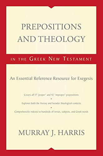 [9780310116943] Prepositions and Theology in the Greek New Testament: An Essential Reference Resource for Exegesis
