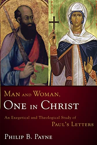 [9780310219880] Man and Woman, One in Christ: An Exegetical and Theological Study of Paul's Letters