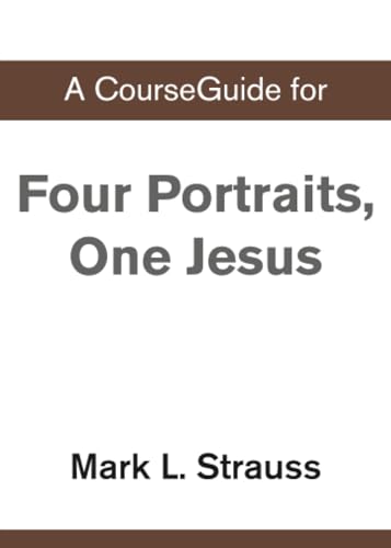 [9780310111122] A CourseGuide for Four Portraits, One Jesus
