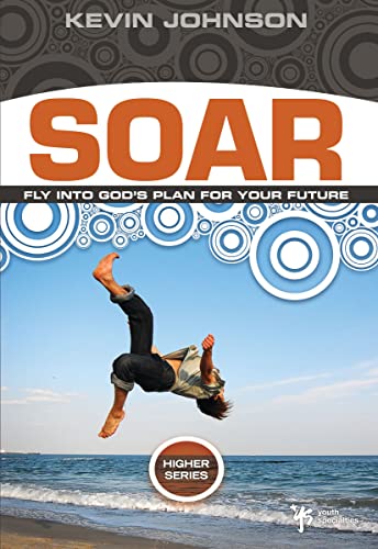 [9780310282679] Soar: Fly into God's Plan for Your Future