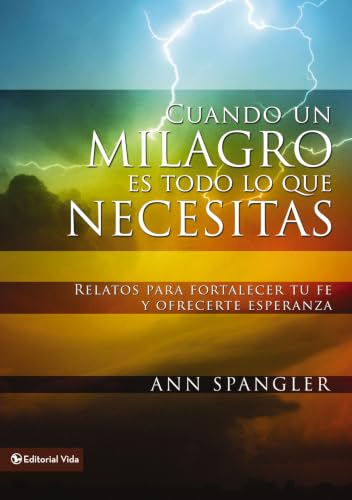 [9780829751130] Cuando un milagro es todo lo que necesitas: Relatos para fortalecer tu fe y ofrecerte esperanza