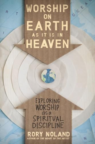 [9780310331285] Worship on Earth as It Is in Heaven: Exploring Worship as a Spiritual Discipline