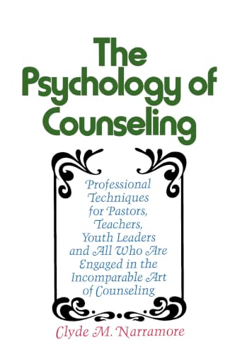 [9780310237846] The Psychology of Counseling: Professional Techniques for Pastors, Teachers, Youth Leaders, and All Who Are Engaged in the Incomparable Art of Counseling