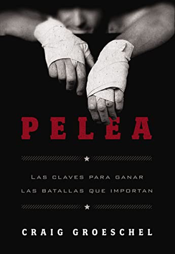 [9780829765939] Pelea (Fight): Cómo un hombre de verdad lucha por lo que más le importa