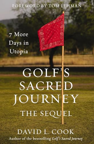 [9780310371069] Golf's Sacred Journey, the Sequel: 7 More Days in Utopia