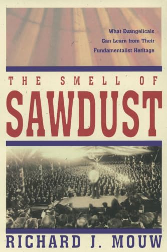 [9780310231967] The Smell of Sawdust: What Evangelicals Can Learn from Their Fundamentalist Heritage