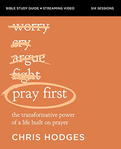 [9780310158950] Pray First Bible Study Guide plus Streaming Video: The Transformative Power of a Life Built on Prayer