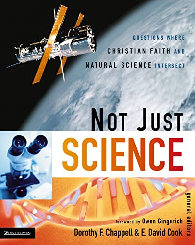 [9780310263838] Not Just Science: Questions Where Christian Faith and Natural Science Intersect