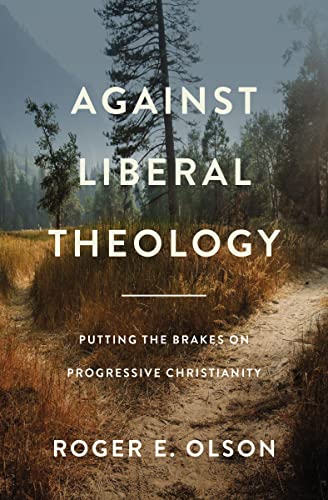 [9780310139430] Against Liberal Theology: Putting the Brakes on Progressive Christianity