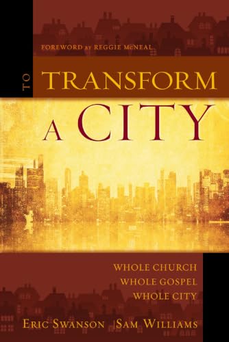 [9780310523307] To Transform a City: Whole Church, Whole Gospel, Whole City