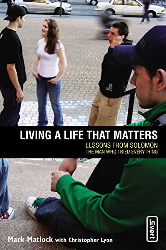 [9780310258162] Living a Life That Matters: Lessons from Solomon, the Man Who Tried Everything