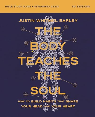 [9780310180494] The Body Teaches the Soul Bible Study Guide plus Streaming Video: Ten Essential Habits to Form a Healthy and Holy Life
