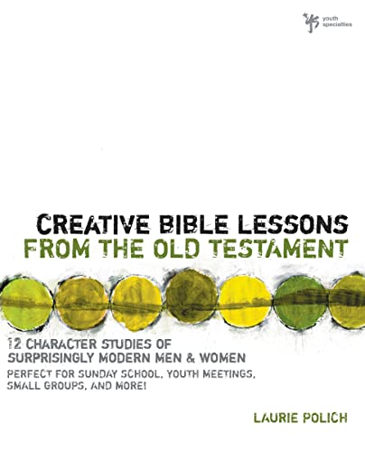 [9780310224419] Creative Bible Lessons from the Old Testament: 12 Character Studies of Surprisingly Modern Men and Women