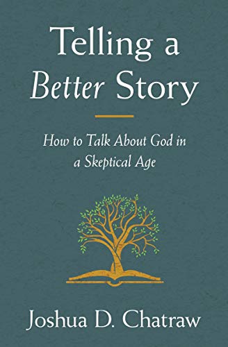 [9780310108634] Telling a Better Story: How to Talk About God in a Skeptical Age
