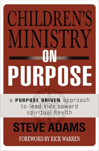 [9780310523017] Children's Ministry on Purpose: A Purpose Driven Approach to Lead Kids Toward Spiritual Health